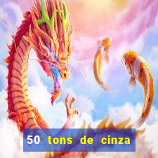 50 tons de cinza completo dublado